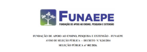 FUNDAÇÃO DE APOIO AO ENSINO, PESQUISA E EXTENSÃO – FUNAEPEAVISO DE SELEÇÃO PÚBLICA — DECRETO N.º 8.241/2014SELEÇÃO PÚBLICA n° 002 2026.