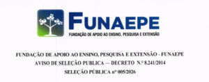FUNDAÇÃO DE APOIO AO ENSINO, PESQUISA E EXTENSÃO – FUNAEPE AVISO DE SELEÇÃO PÚBLICA — DECRETO N.º 8.241/2014 SELEÇÃO PÚBLICA n° 005 2026.