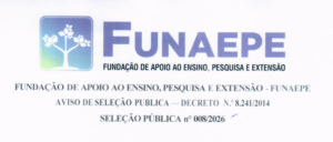 FUNDAÇÃO DE APOIO AO ENSINO, PESQUISA E EXTENSÃO – FUNAEPE AVISO DE SELEÇÃO PÚBLICA — DECRETO N.º 8.241/2014 SELEÇÃO PÚBLICA n° 008/2026