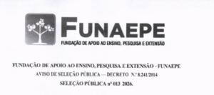 FUNDAÇÃO DE APOIO AO ENSINO, PESQUISA E EXTENSÃO – FUNAEPE AVISO DE SELEÇÃO PÚBLICA — DECRETO N.º 8.241/2014 SELEÇÃO PÚBLICA nº 013/2026